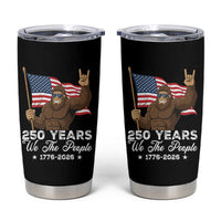 250 Years We The People Bigfoot Tumbler Cup Funny Patriotic 1776 to 2026 US Semiquincentennial - Wonder Print Shop