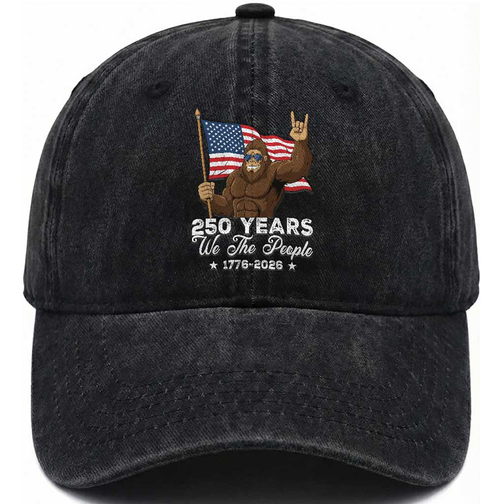 250 Years We The People Bigfoot Washed Cotton Baseball Cap Funny Patriotic 1776 to 2026 US Semiquincentennial