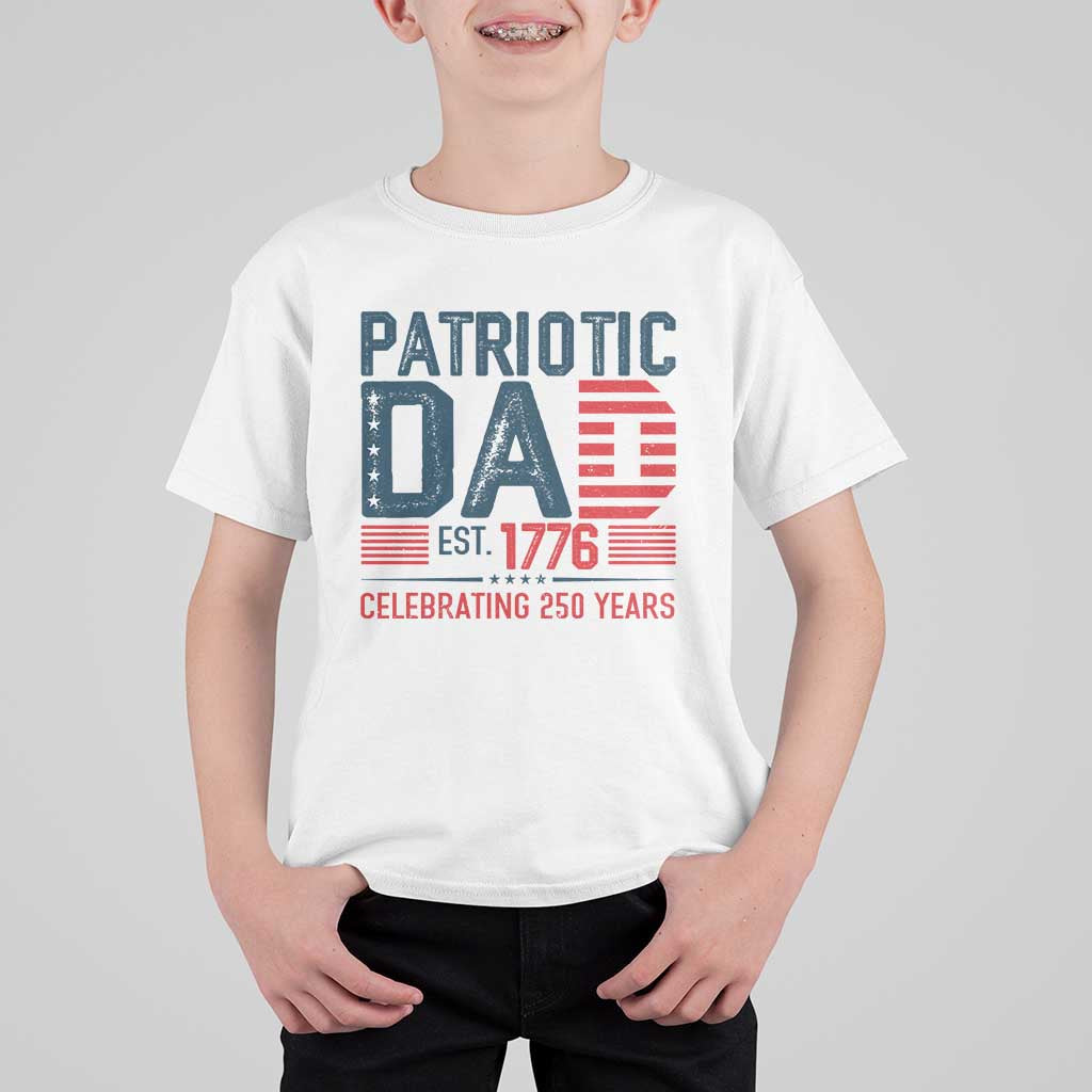 Patriotic Dad 250 Years T Shirt For Kid Est. 1776 Funny USA Semiquincentennial - Wonder Print Shop