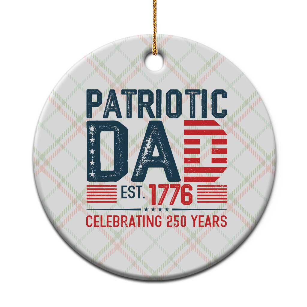 Patriotic Dad 250 Years Ceramic Ornament Est. 1776 Funny USA Semiquincentennial - Wonder Print Shop
