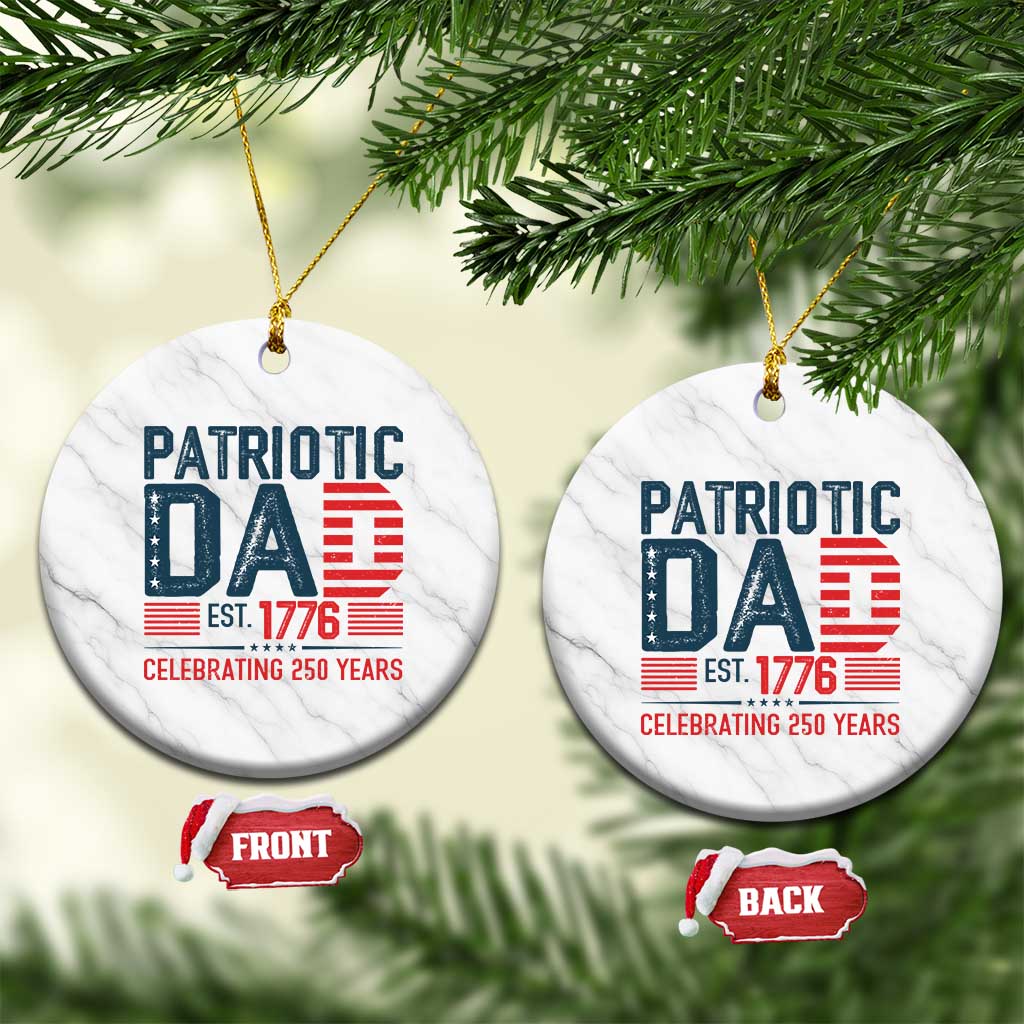 Patriotic Dad 250 Years Ceramic Ornament Est. 1776 Funny USA Semiquincentennial - Wonder Print Shop