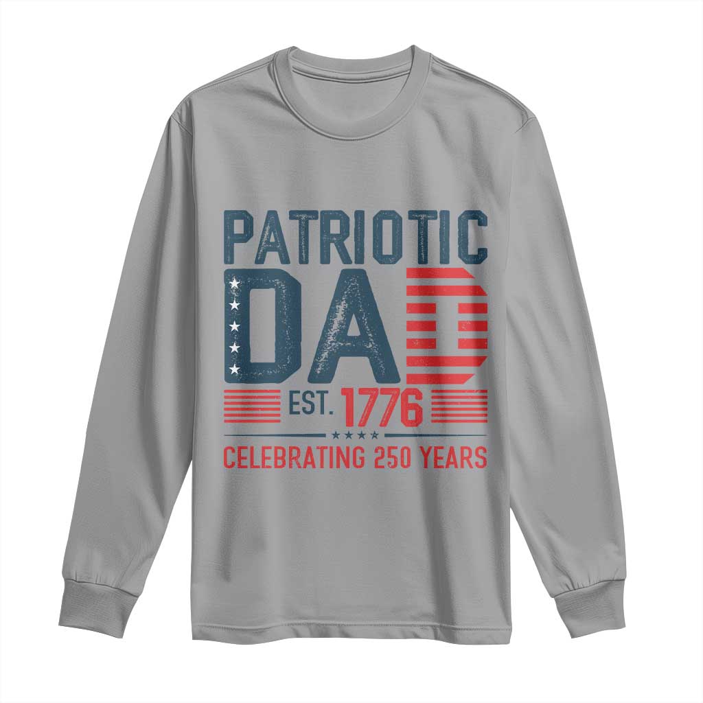 Patriotic Dad 250 Years Long Sleeve Shirt Est. 1776 Funny USA Semiquincentennial - Wonder Print Shop