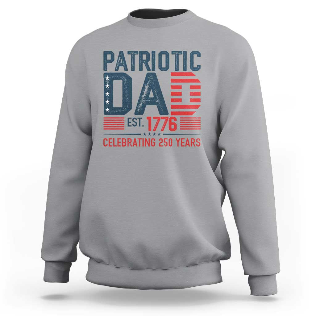 Patriotic Dad 250 Years Sweatshirt Est. 1776 Funny USA Semiquincentennial - Wonder Print Shop