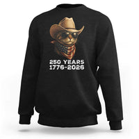 Cool Cowboy Cat 250 Years Sweatshirt Funny Patriotic 1776 to 2026 US Semiquincentennial - Wonder Print Shop