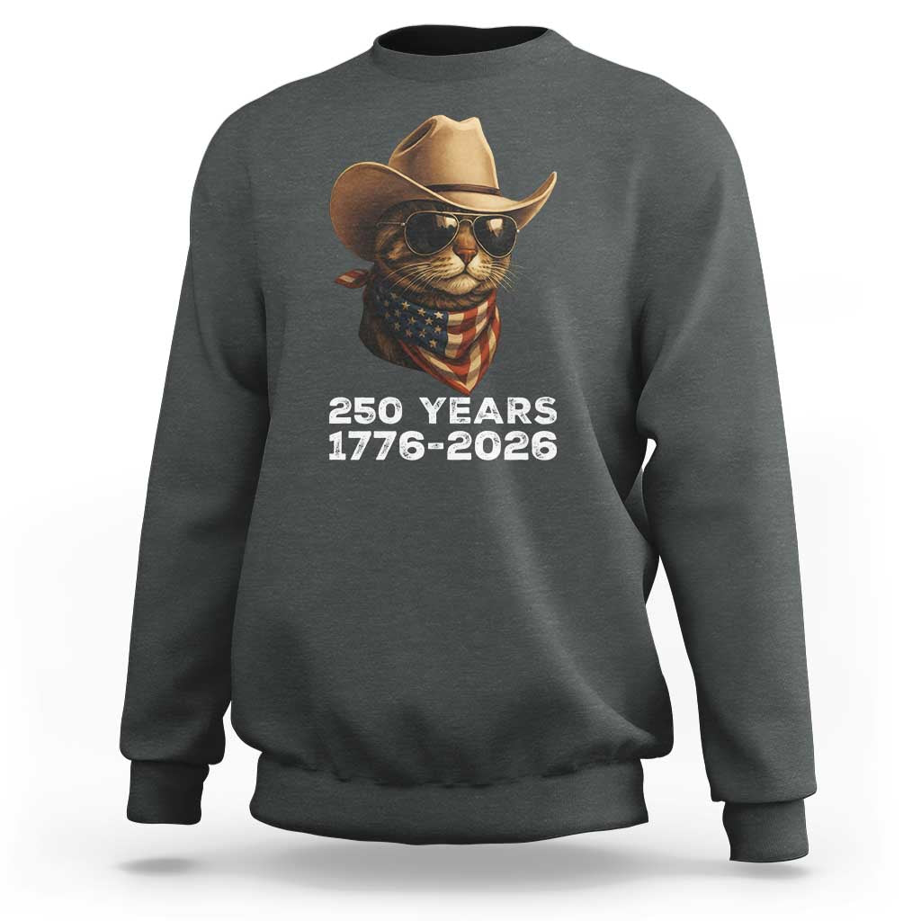Cool Cowboy Cat 250 Years Sweatshirt Funny Patriotic 1776 to 2026 US Semiquincentennial - Wonder Print Shop