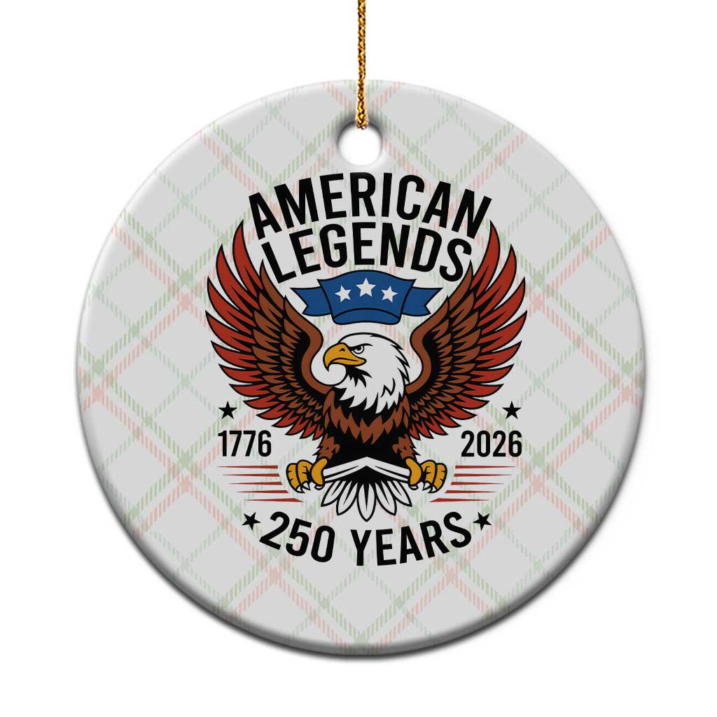 American Legends Eagle Ceramic Ornament 250 Years Patriotic Heritage 1776 to 2026 Semiquincentennial - Wonder Print Shop