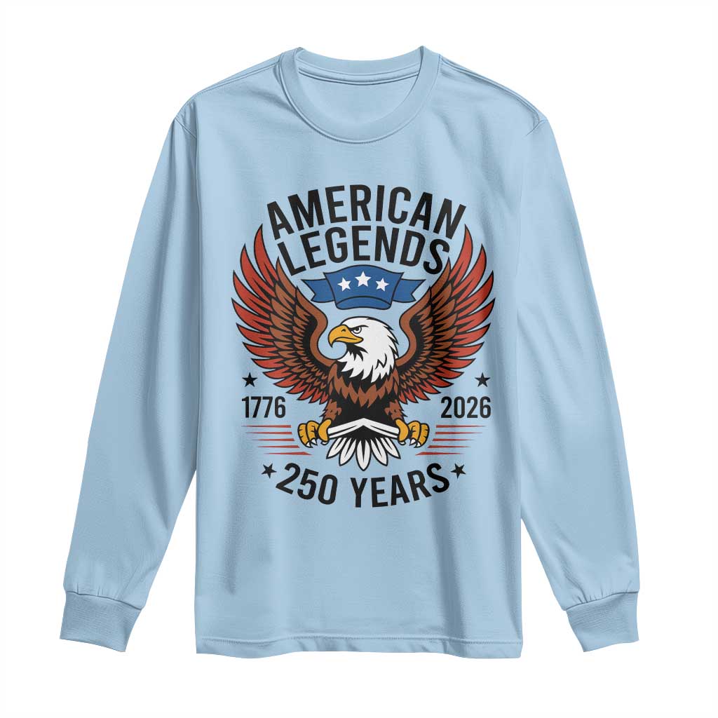 American Legends Eagle Long Sleeve Shirt 250 Years Patriotic Heritage 1776 to 2026 Semiquincentennial - Wonder Print Shop