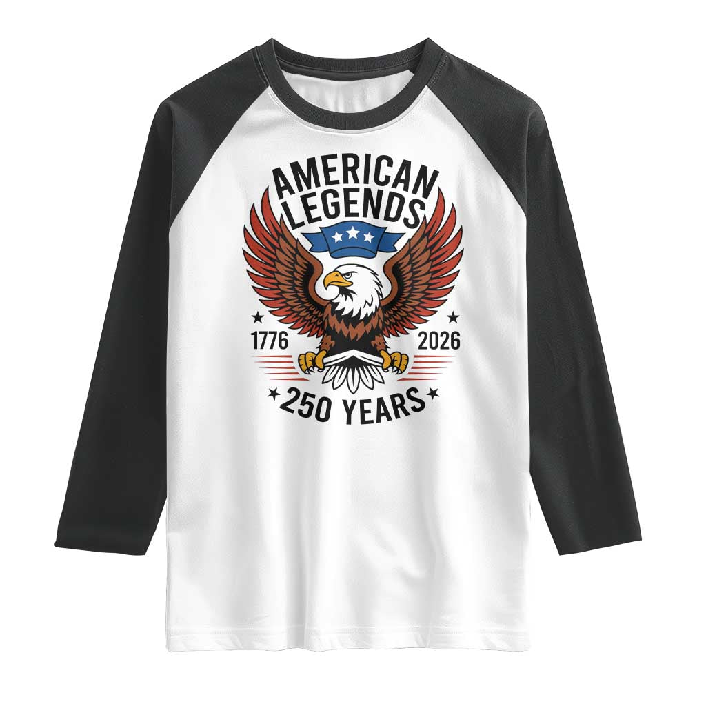 American Legends Eagle Raglan Shirt 250 Years Patriotic Heritage 1776 to 2026 Semiquincentennial - Wonder Print Shop