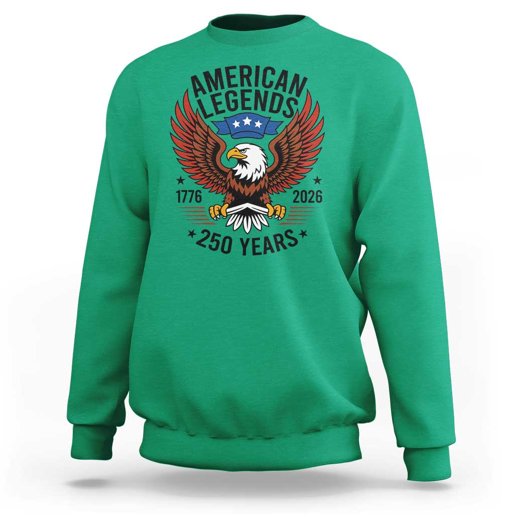 American Legends Eagle Sweatshirt 250 Years Patriotic Heritage 1776 to 2026 Semiquincentennial - Wonder Print Shop