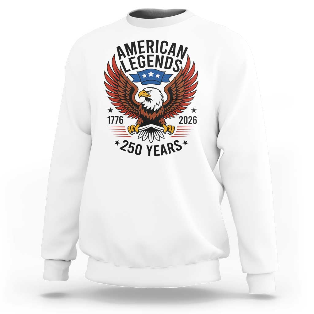 American Legends Eagle Sweatshirt 250 Years Patriotic Heritage 1776 to 2026 Semiquincentennial - Wonder Print Shop