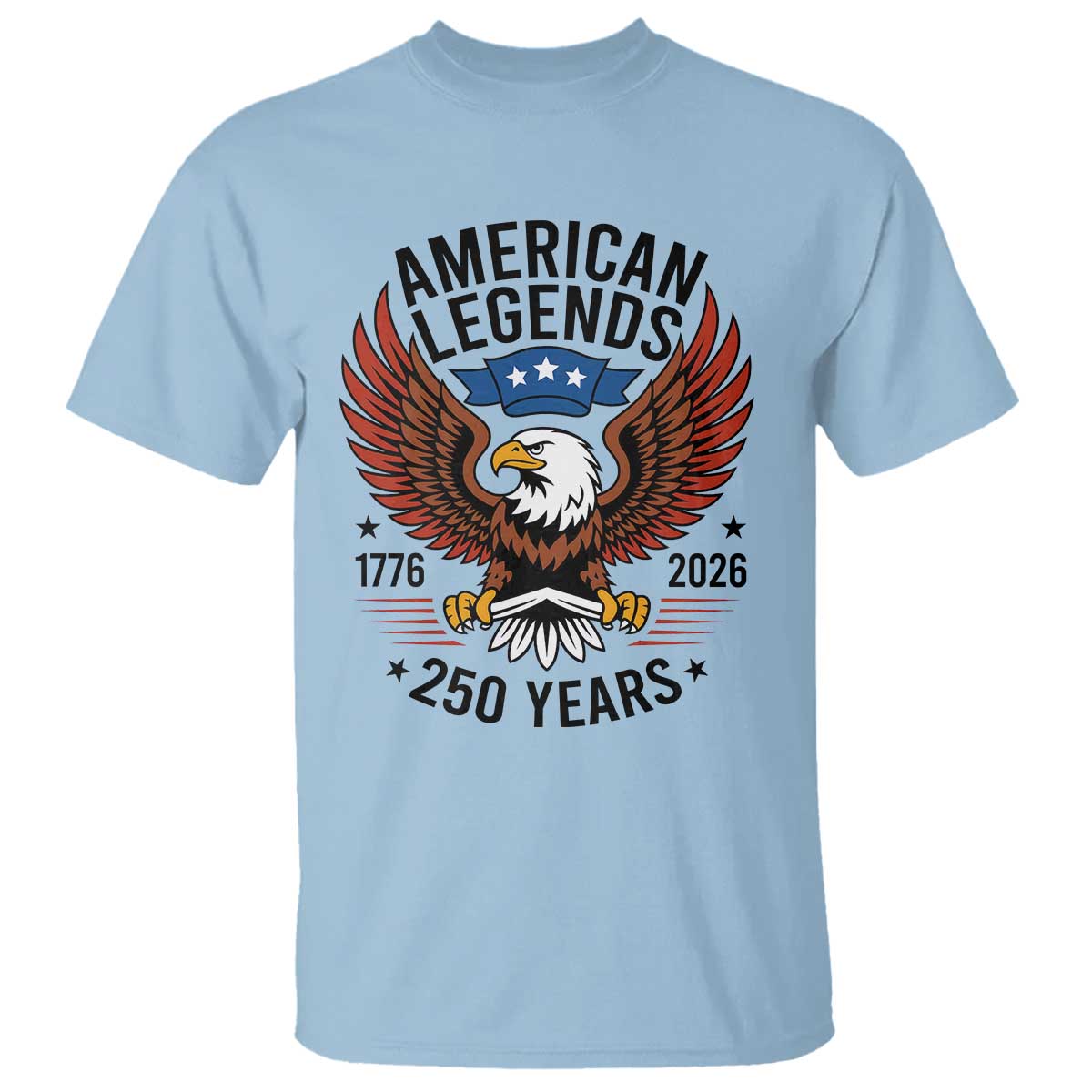 American Legends Eagle T Shirt 250 Years Patriotic Heritage 1776 to 2026 Semiquincentennial - Wonder Print Shop
