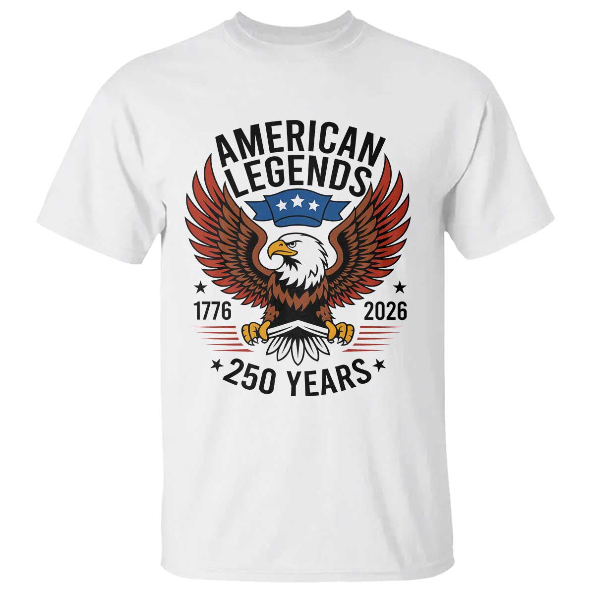 American Legends Eagle T Shirt 250 Years Patriotic Heritage 1776 to 2026 Semiquincentennial - Wonder Print Shop