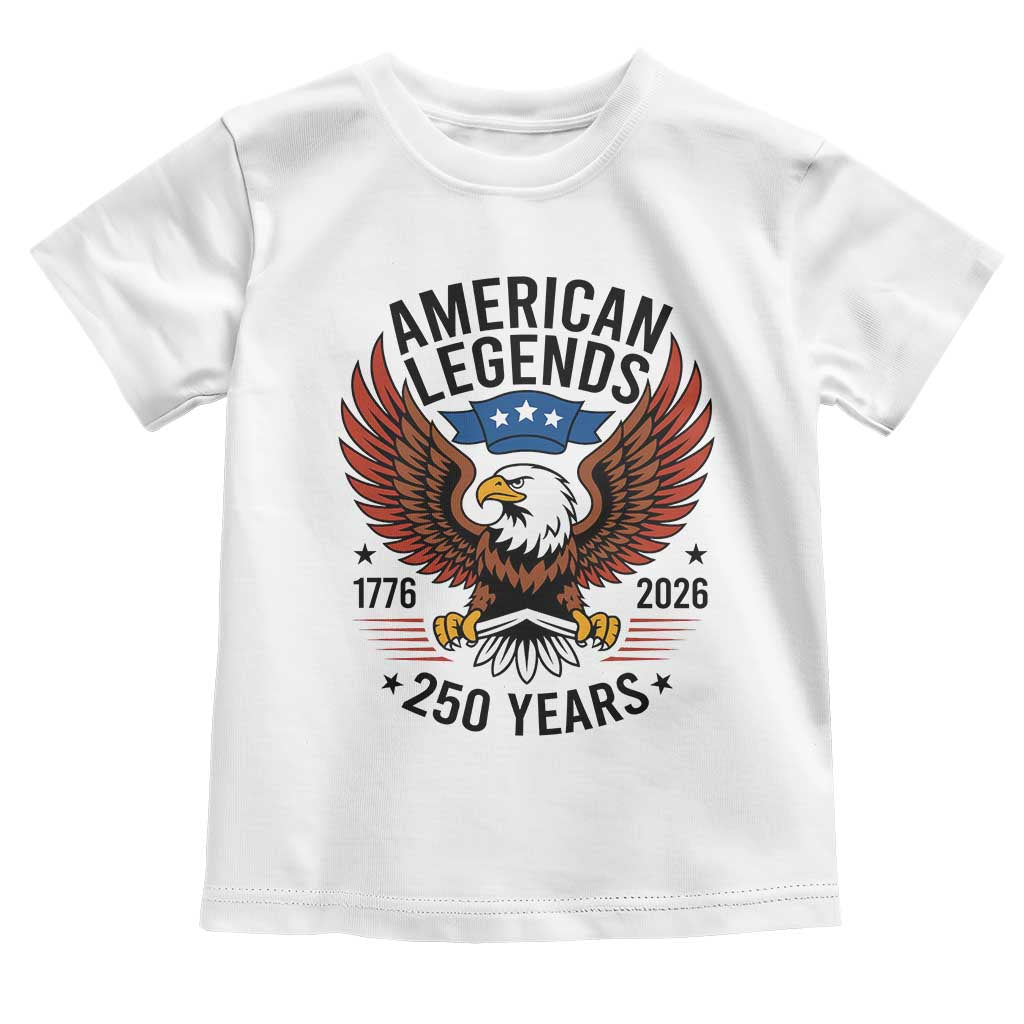 American Legends Eagle Toddler T Shirt 250 Years Patriotic Heritage 1776 to 2026 Semiquincentennial - Wonder Print Shop
