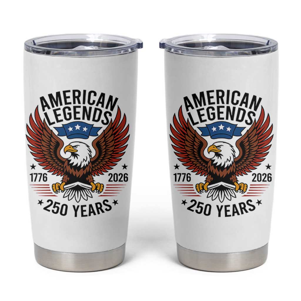 American Legends Eagle Tumbler Cup 250 Years Patriotic Heritage 1776 to 2026 Semiquincentennial - Wonder Print Shop