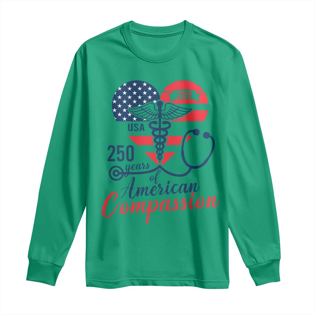 250 Years of American Compassion Long Sleeve Shirt Patriotic Medical Worker - Wonder Print Shop