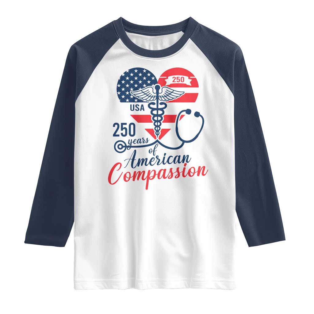 250 Years of American Compassion Raglan Shirt Patriotic Medical Worker - Wonder Print Shop