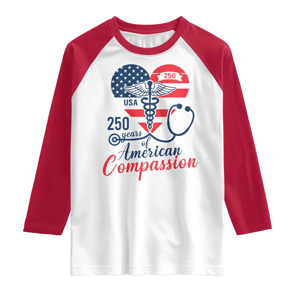 250 Years of American Compassion Raglan Shirt Patriotic Medical Worker - Wonder Print Shop