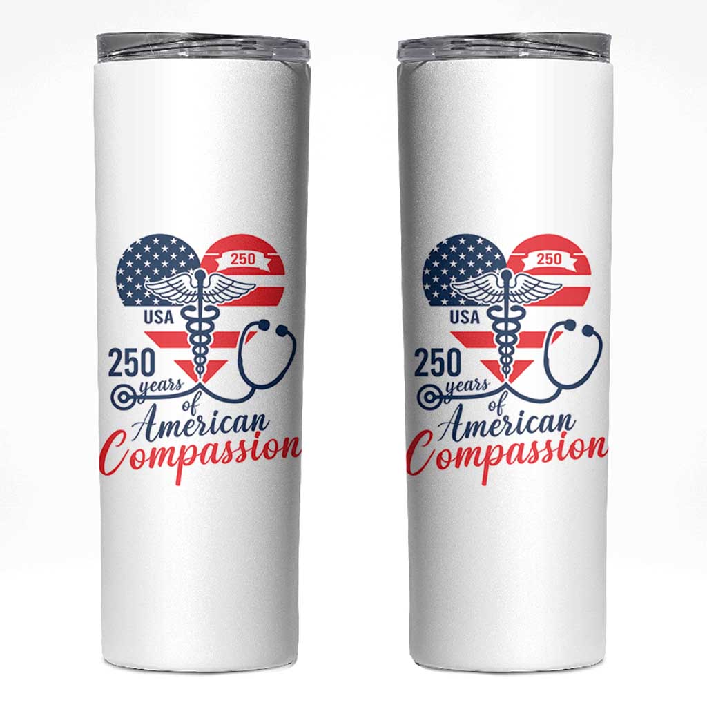 250 Years of American Compassion Skinny Tumbler Patriotic Medical Worker - Wonder Print Shop