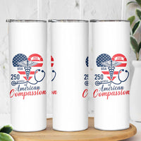 250 Years of American Compassion Skinny Tumbler Patriotic Medical Worker - Wonder Print Shop