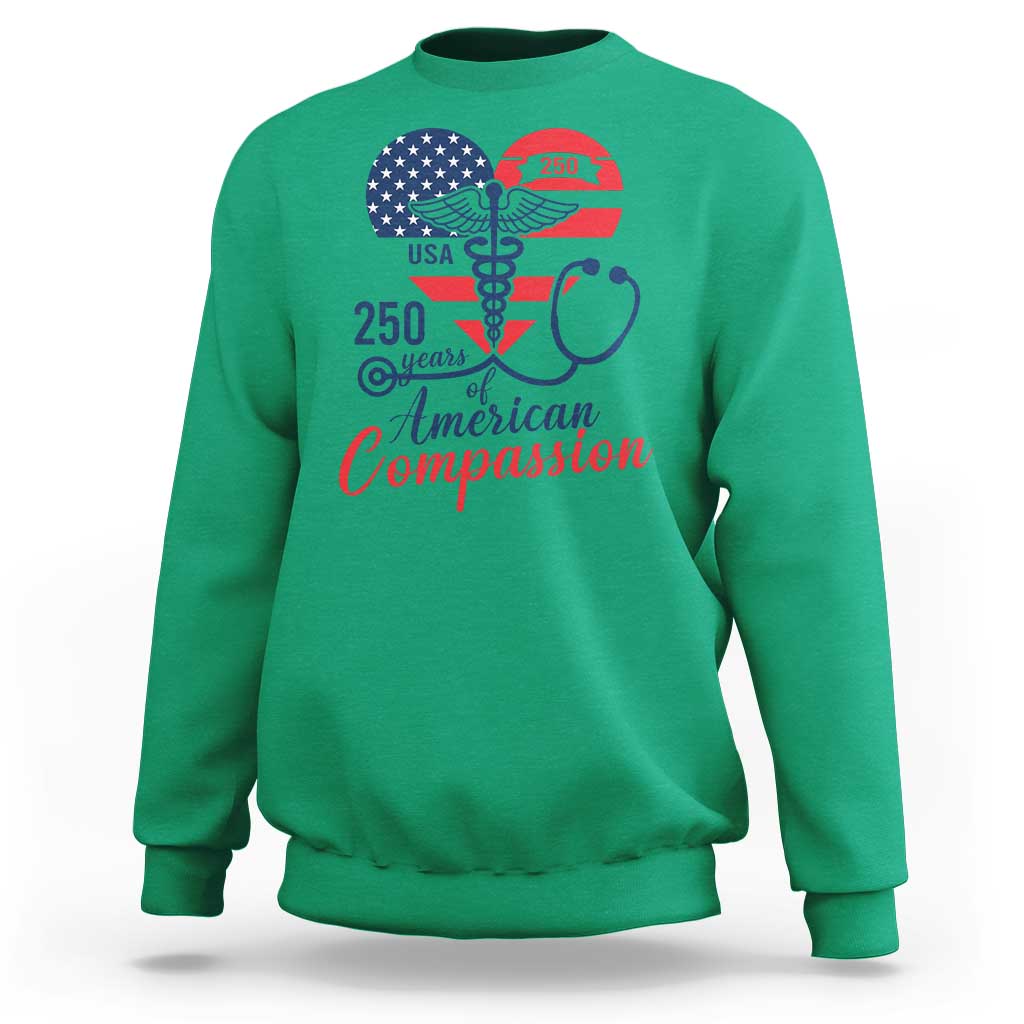 250 Years of American Compassion Sweatshirt Patriotic Medical Worker - Wonder Print Shop