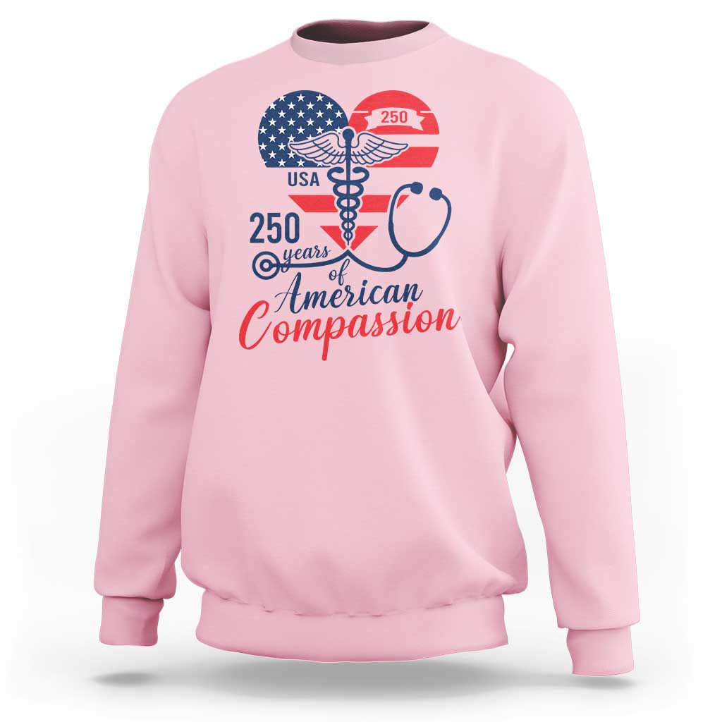 250 Years of American Compassion Sweatshirt Patriotic Medical Worker - Wonder Print Shop