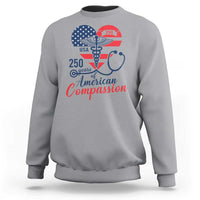 250 Years of American Compassion Sweatshirt Patriotic Medical Worker - Wonder Print Shop