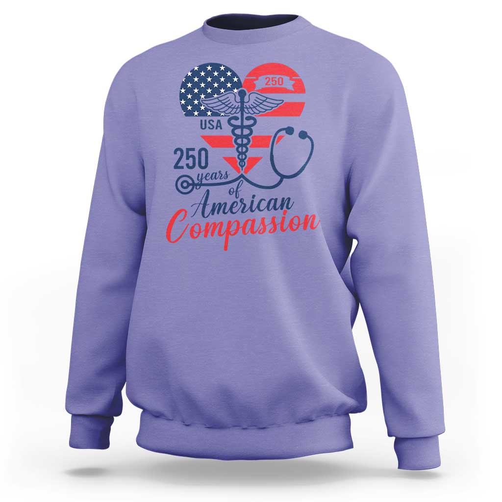 250 Years of American Compassion Sweatshirt Patriotic Medical Worker - Wonder Print Shop