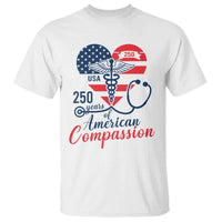 250 Years of American Compassion T Shirt Patriotic Medical Worker - Wonder Print Shop