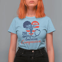 250 Years of American Compassion T Shirt For Women Patriotic Medical Worker - Wonder Print Shop