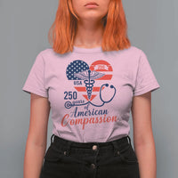 250 Years of American Compassion T Shirt For Women Patriotic Medical Worker - Wonder Print Shop