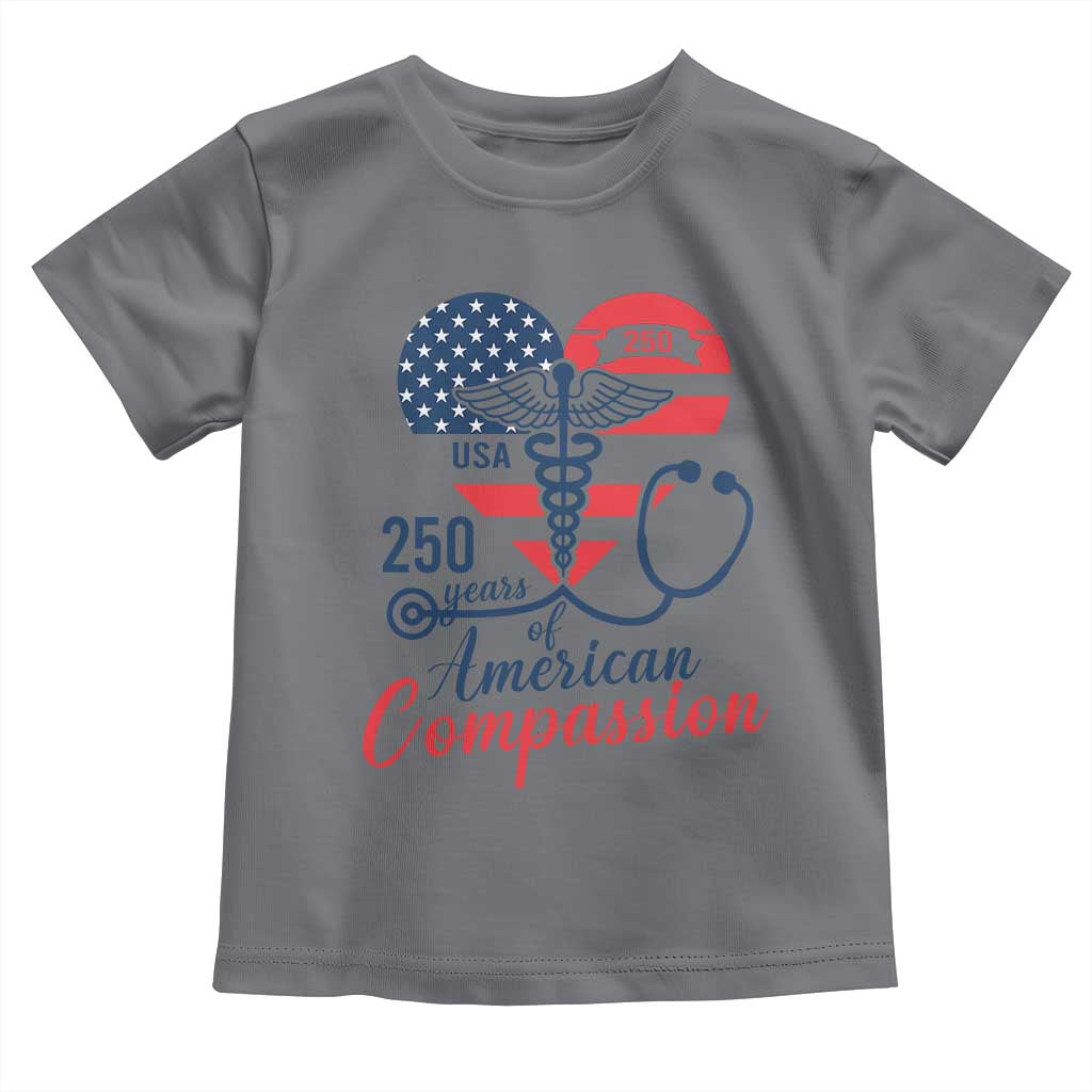 250 Years of American Compassion Toddler T Shirt Patriotic Medical Worker - Wonder Print Shop