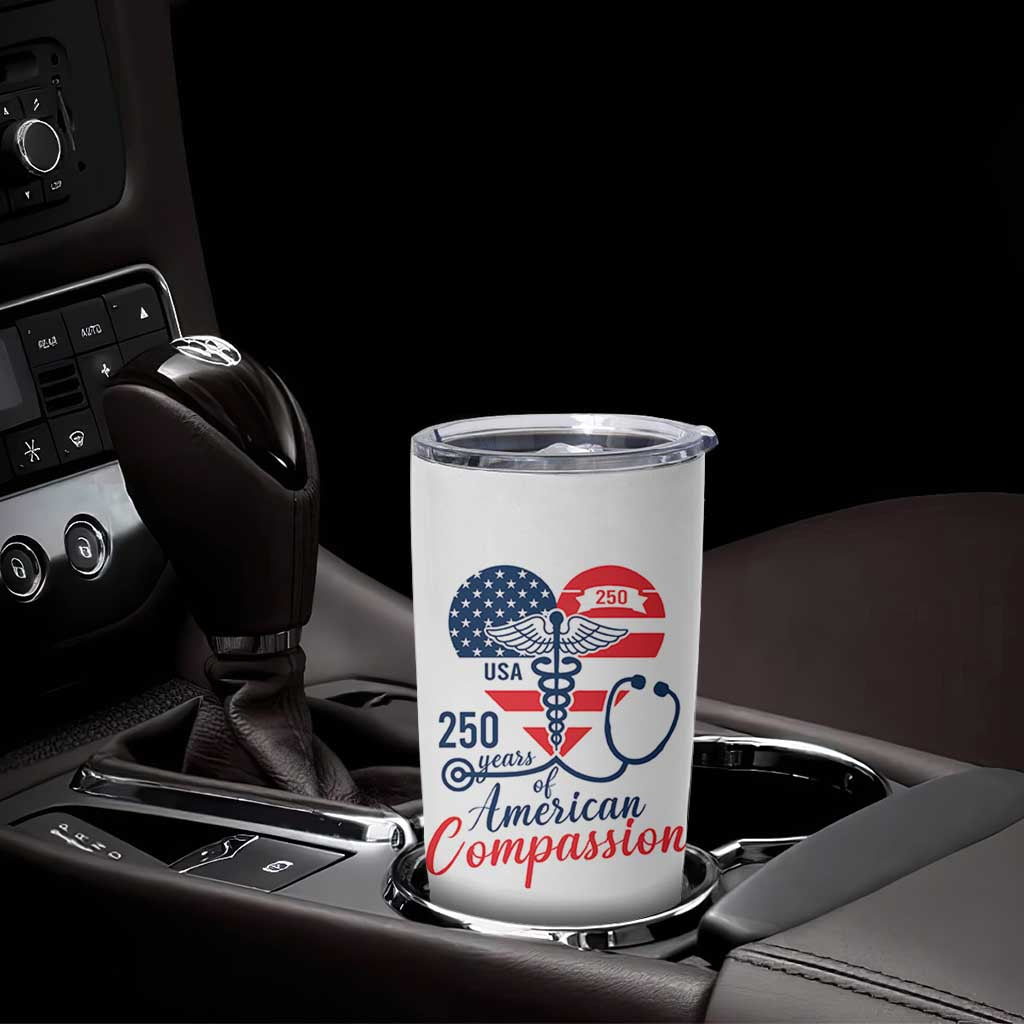 250 Years of American Compassion Tumbler Cup Patriotic Medical Worker - Wonder Print Shop