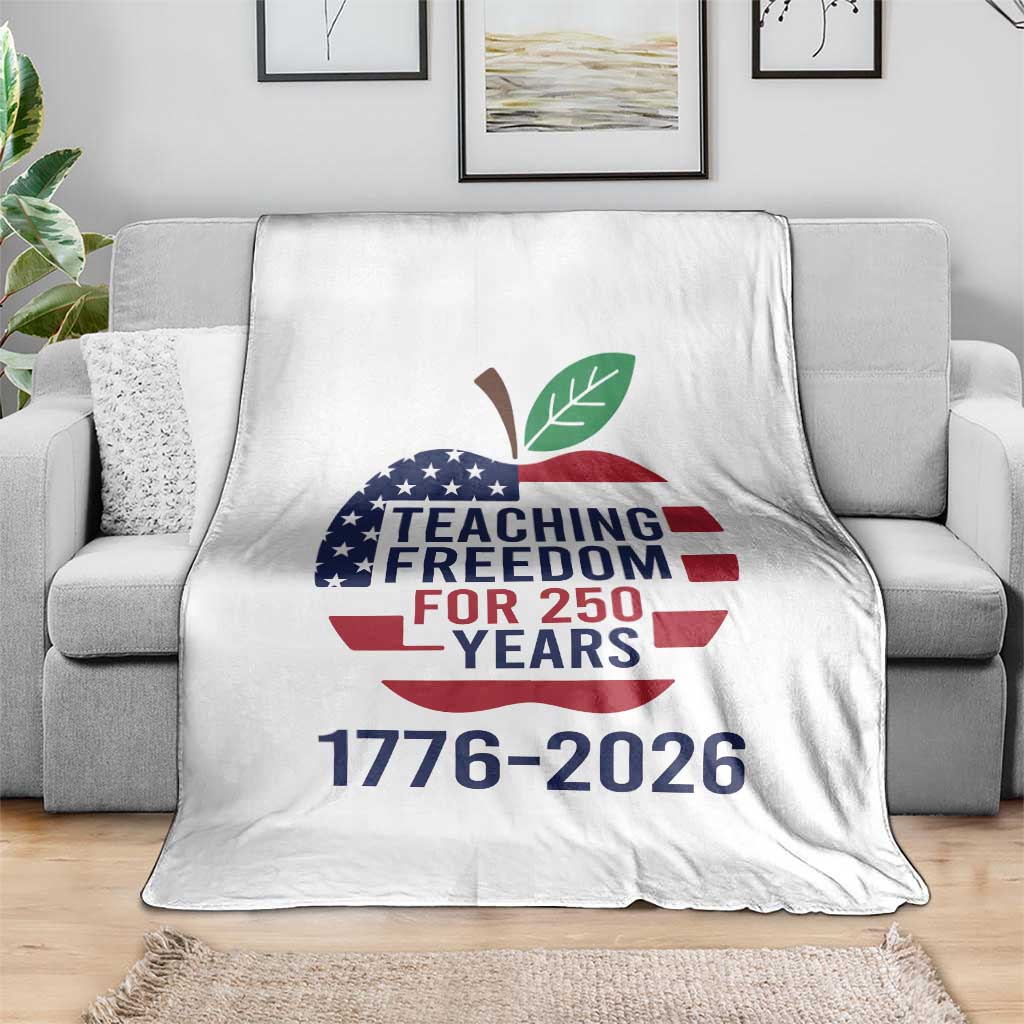 Teaching Freedom for 250 Years Throw Blanket Patriotic Teacher Tee 1776 to 2026 Semiquincentennial - Wonder Print Shop