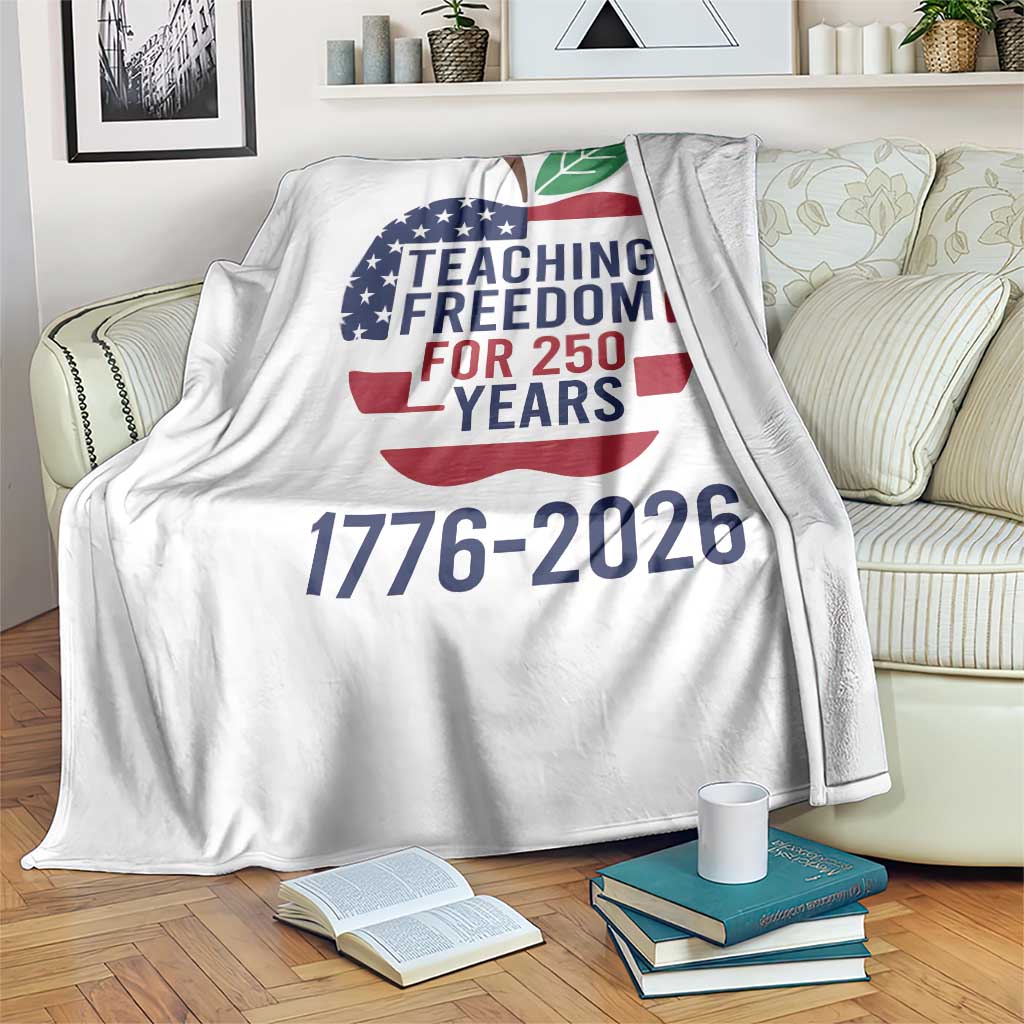 Teaching Freedom for 250 Years Throw Blanket Patriotic Teacher Tee 1776 to 2026 Semiquincentennial - Wonder Print Shop