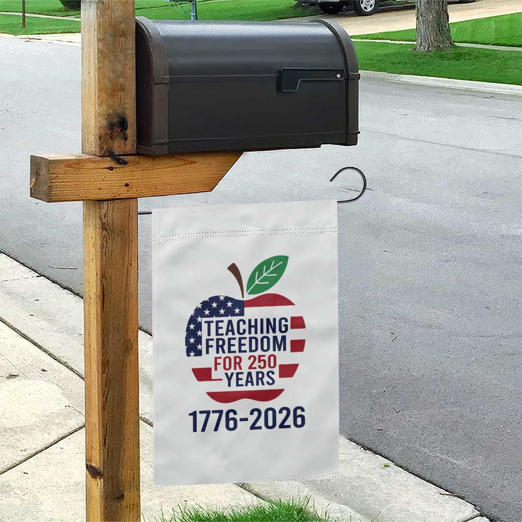 Teaching Freedom for 250 Years Garden Flag Patriotic Teacher Tee 1776 to 2026 Semiquincentennial - Wonder Print Shop