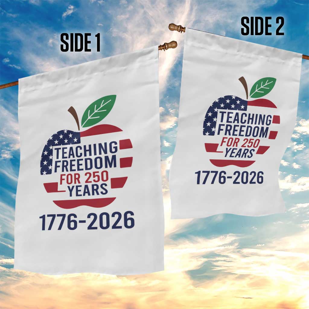 Teaching Freedom for 250 Years Garden Flag Patriotic Teacher Tee 1776 to 2026 Semiquincentennial - Wonder Print Shop