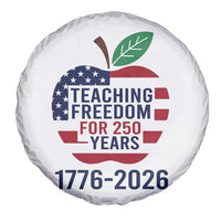 Teaching Freedom for 250 Years Spare Tire Cover Patriotic Teacher Tee 1776 to 2026 Semiquincentennial - Wonder Print Shop