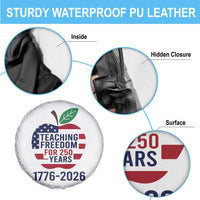 Teaching Freedom for 250 Years Spare Tire Cover Patriotic Teacher Tee 1776 to 2026 Semiquincentennial - Wonder Print Shop
