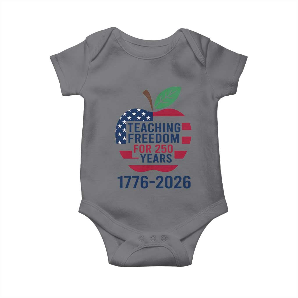 Teaching Freedom for 250 Years Baby Onesie Patriotic Teacher Tee 1776 to 2026 Semiquincentennial - Wonder Print Shop