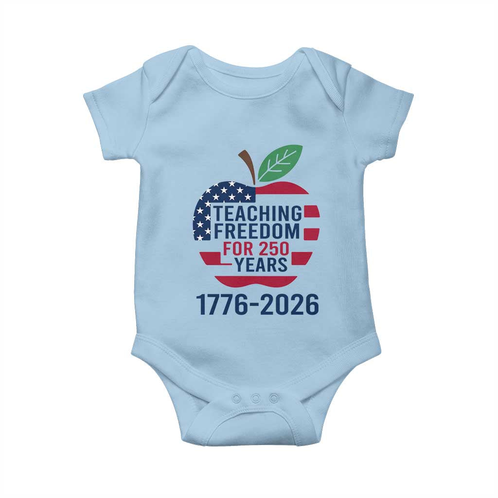 Teaching Freedom for 250 Years Baby Onesie Patriotic Teacher Tee 1776 to 2026 Semiquincentennial - Wonder Print Shop