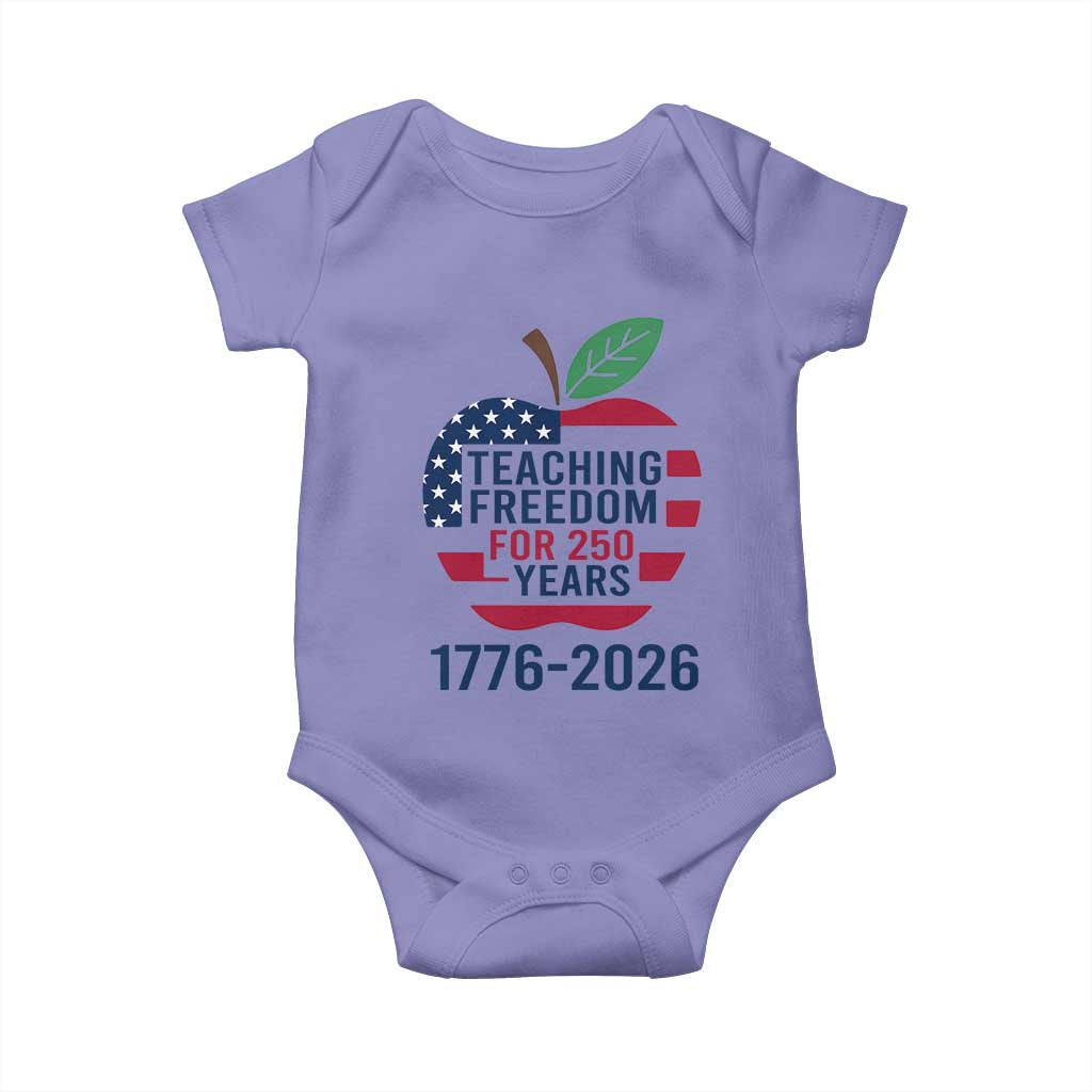 Teaching Freedom for 250 Years Baby Onesie Patriotic Teacher Tee 1776 to 2026 Semiquincentennial - Wonder Print Shop