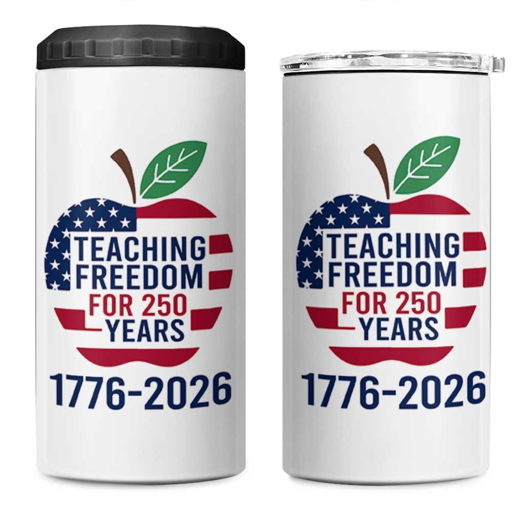 Teaching Freedom for 250 Years 4 in 1 Can Cooler Tumbler Patriotic Teacher Tee 1776 to 2026 Semiquincentennial - Wonder Print Shop