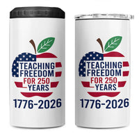 Teaching Freedom for 250 Years 4 in 1 Can Cooler Tumbler Patriotic Teacher Tee 1776 to 2026 Semiquincentennial - Wonder Print Shop