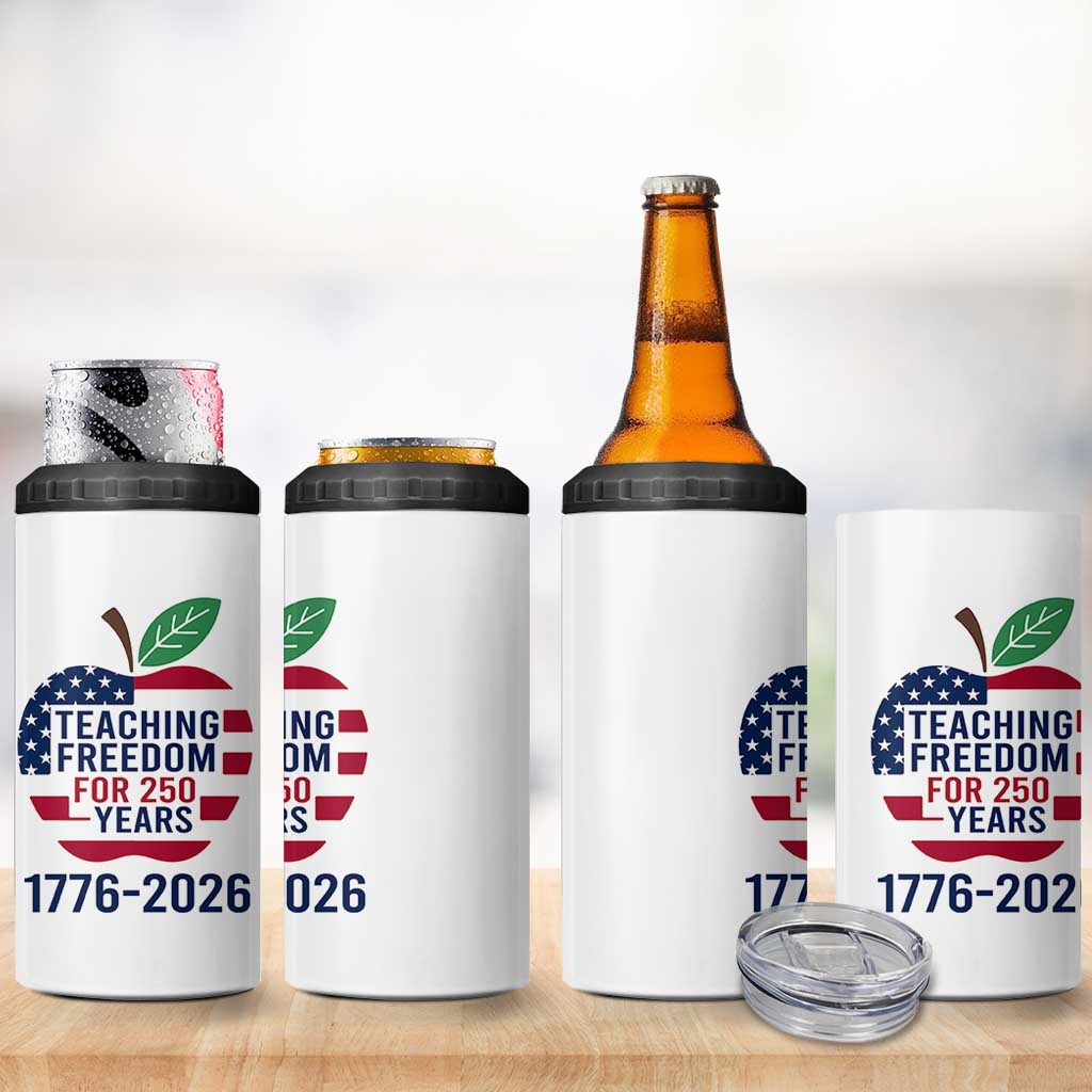 Teaching Freedom for 250 Years 4 in 1 Can Cooler Tumbler Patriotic Teacher Tee 1776 to 2026 Semiquincentennial - Wonder Print Shop