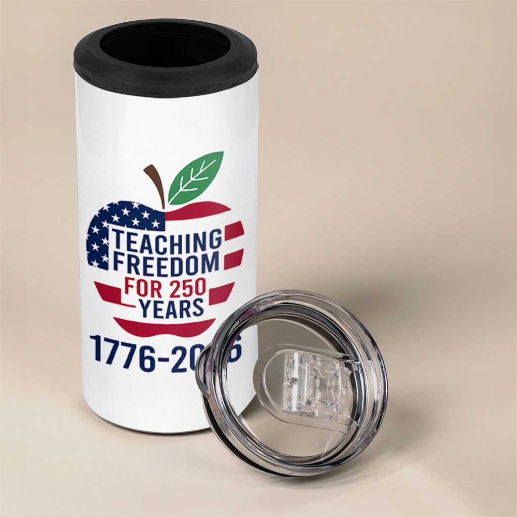 Teaching Freedom for 250 Years 4 in 1 Can Cooler Tumbler Patriotic Teacher Tee 1776 to 2026 Semiquincentennial - Wonder Print Shop