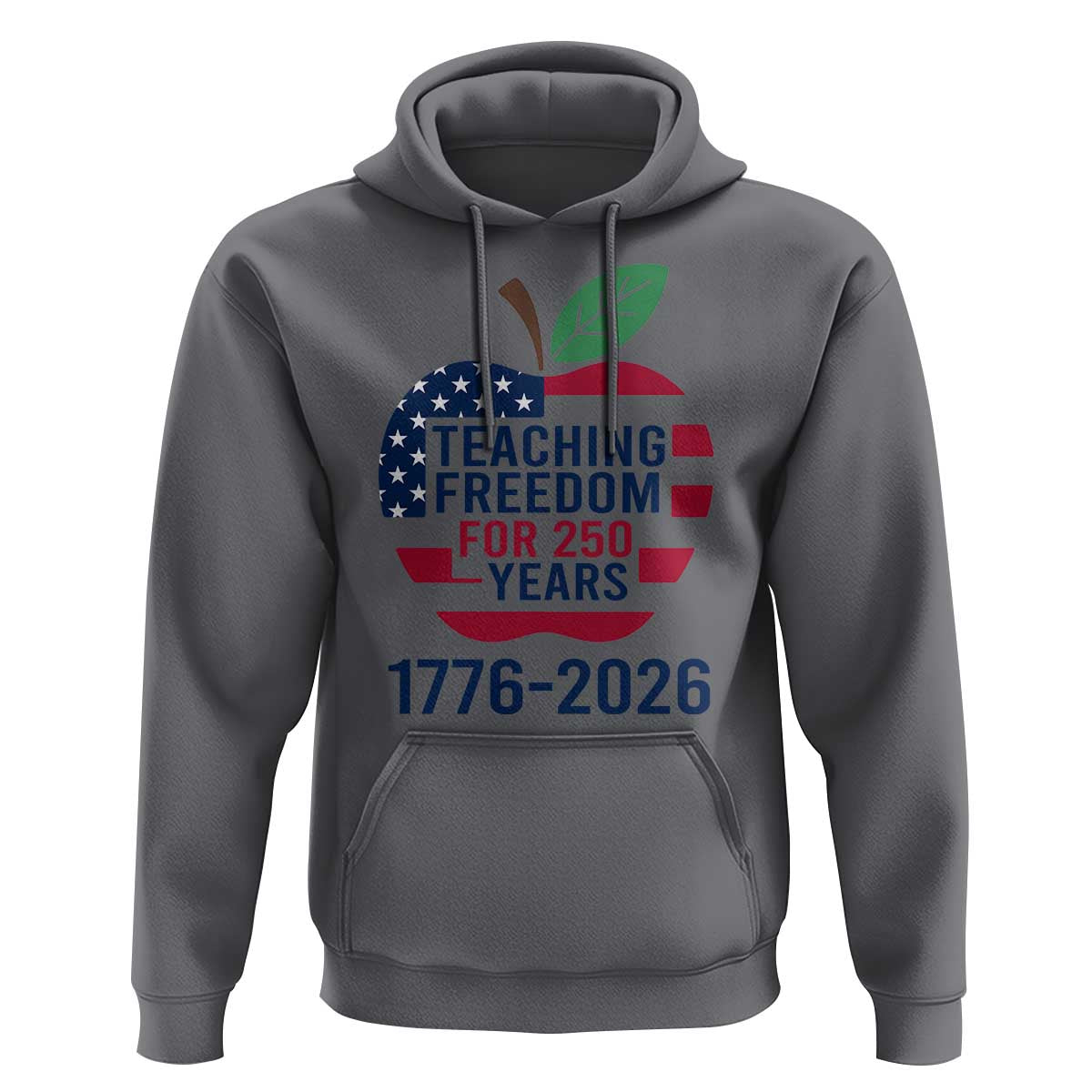Teaching Freedom for 250 Years Hoodie Patriotic Teacher Tee 1776 to 2026 Semiquincentennial - Wonder Print Shop
