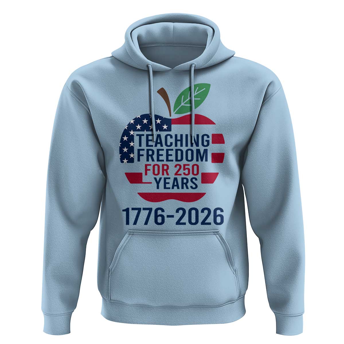 Teaching Freedom for 250 Years Hoodie Patriotic Teacher Tee 1776 to 2026 Semiquincentennial - Wonder Print Shop