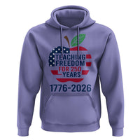 Teaching Freedom for 250 Years Hoodie Patriotic Teacher Tee 1776 to 2026 Semiquincentennial - Wonder Print Shop