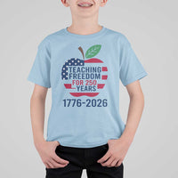 Teaching Freedom for 250 Years T Shirt For Kid Patriotic Teacher Tee 1776 to 2026 Semiquincentennial - Wonder Print Shop