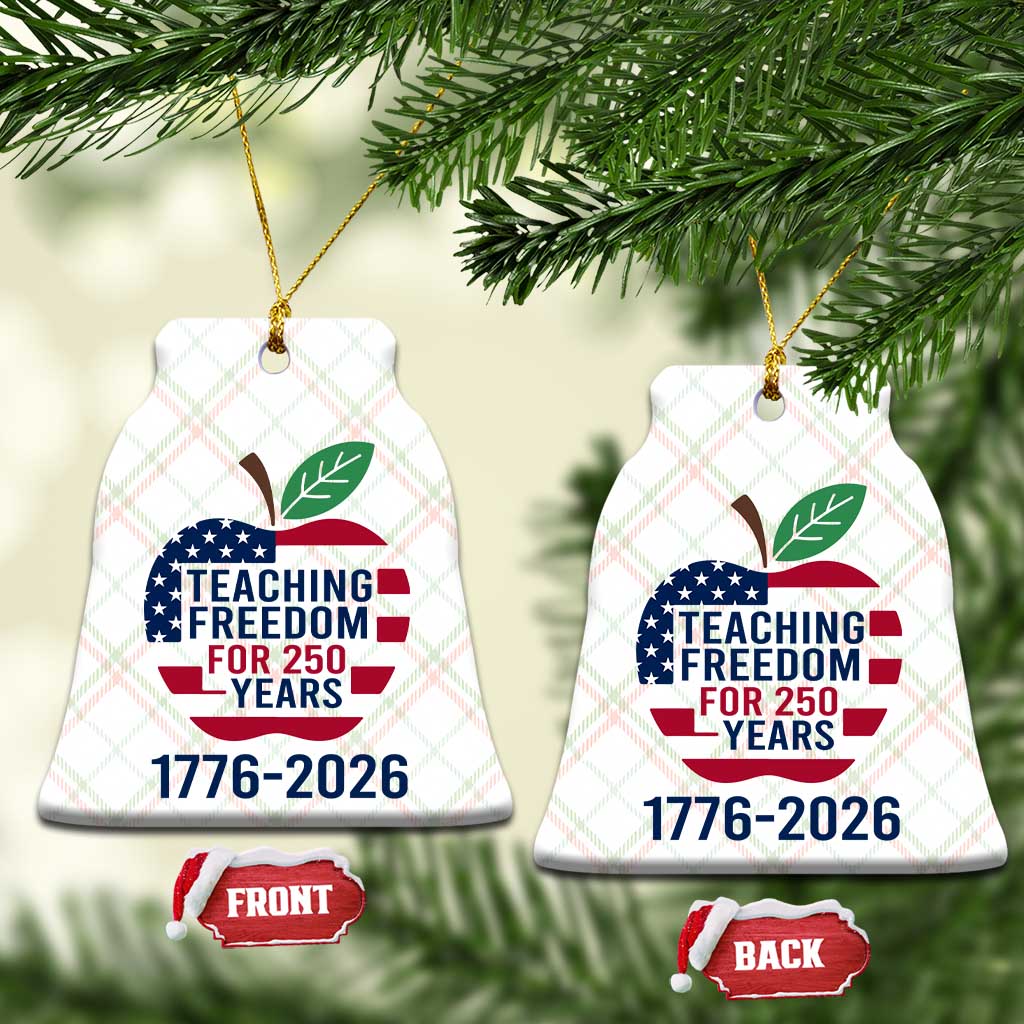 Teaching Freedom for 250 Years Ceramic Ornament Patriotic Teacher Tee 1776 to 2026 Semiquincentennial - Wonder Print Shop